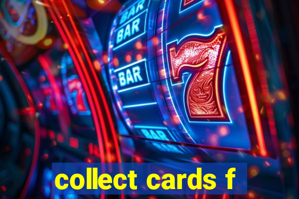 collect cards f